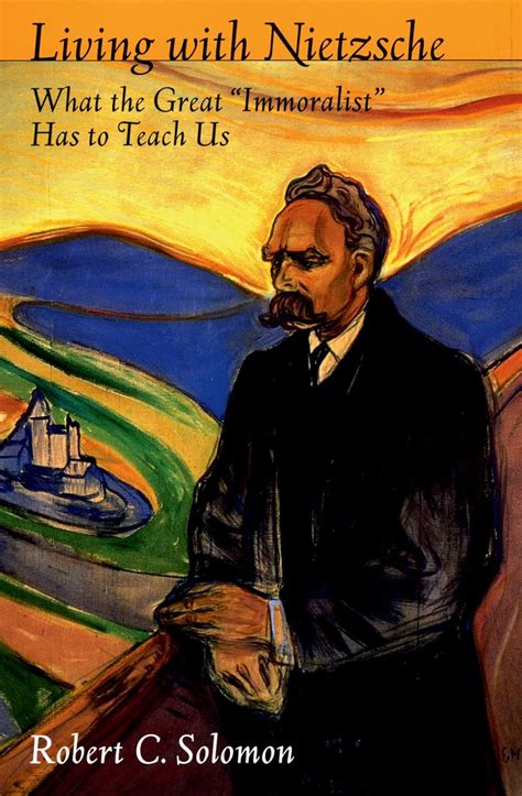 Living with Nietzsche What the Great Immoralist Has to Teach Us Kindle Editon