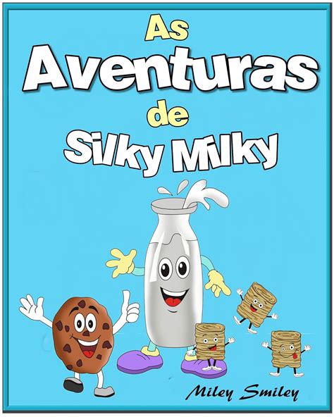 Livro infantil em portugues Children s Portuguese Books As Aventuras de Silky Milky Livro infantil ilustrado Portuguese Edition Epub