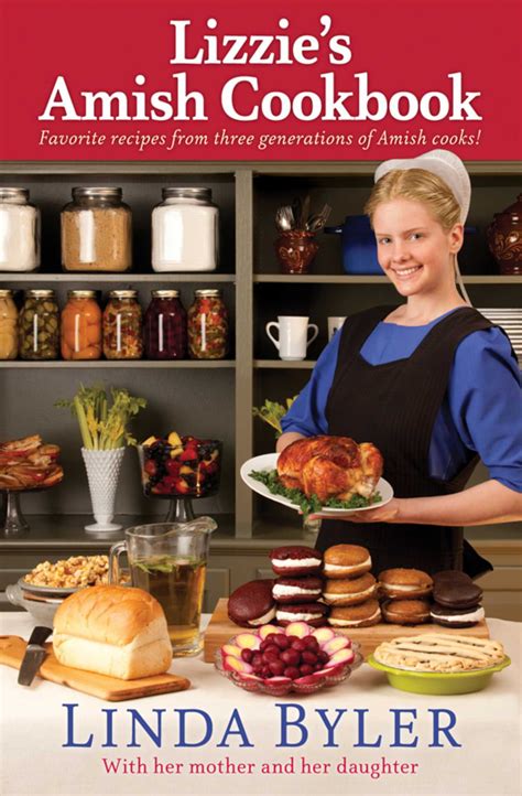 Lizzie s Amish Cookbook Favorite Recipes From Three Generations Of Amish Cooks Doc