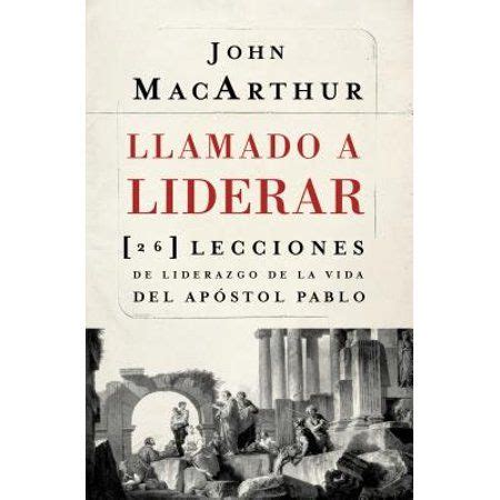 Llamado a liderar 26 lecciones de liderazgo de la vida del Apóstol Pablo Spanish Edition Kindle Editon