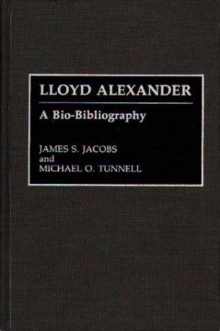 Lloyd Alexander A Bio-Bibliography BIO-BIBLIOGRAPHIES IN AMERICAN LITERATURE PDF