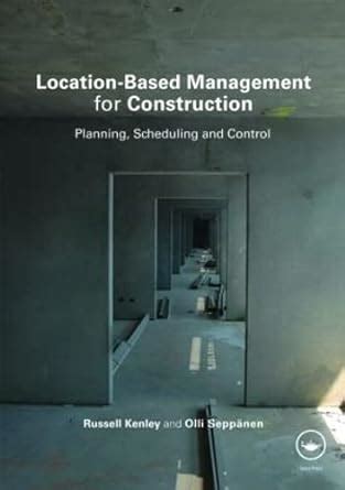 Location-Based Management for Construction Planning scheduling and control Epub