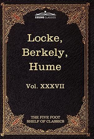 Locke Berkely and Hume The Five Foot Shelf of Classics Vol XXXVII in 51 Volumes PDF