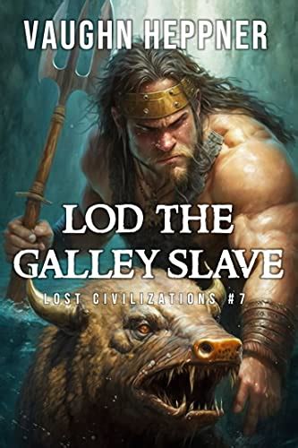 Lod the Galley Slave Lost Civilizations Volume 7 Doc