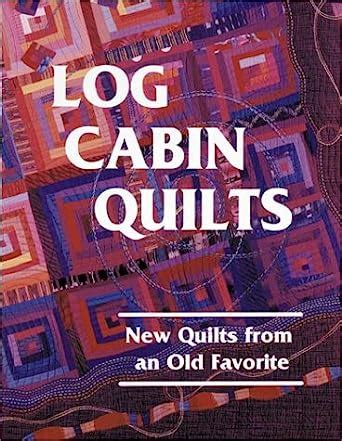 Log Cabin Quilts: New Quilts from an Old Favorite Ebook Ebook Kindle Editon