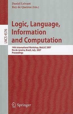 Logic, Language, Information and Computation 14th International Workshop, WoLLIC 2007, Rio de Janeir Epub