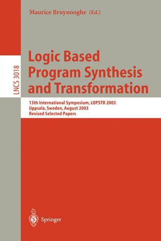 Logic Based Program Synthesis and Transformation 13th International Symposium LOPSTR 2003, Uppsala, PDF