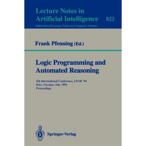 Logic Programming and Automated Reasoning 6th International Conference, LPAR99, Tbilisi, Georgia, S Reader