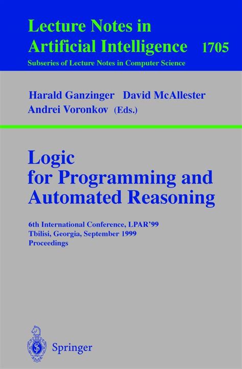 Logic Programming and Automated Reasoning 6th International Conference, LPAR99, Tbilisi, Georgia, S Reader