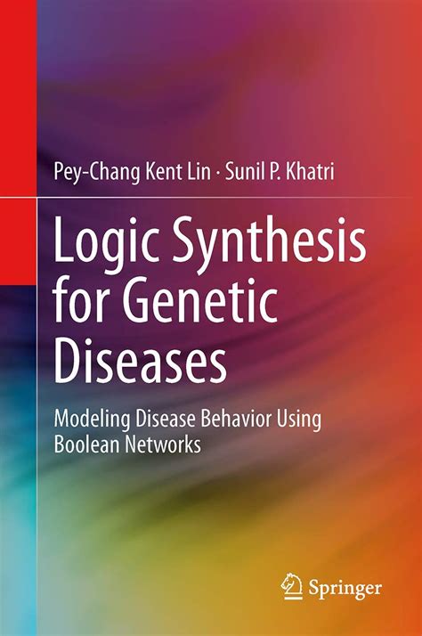 Logic Synthesis for Genetic Diseases Modeling Disease Behavior Using Boolean Networks Kindle Editon