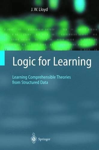 Logic and Learning Learning Comprehensible Theories from Structured Data 1st Edition Doc