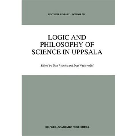 Logic and Philosophy of Science in Uppsala Papers from the 9th International Congress of Logic, Meth Reader