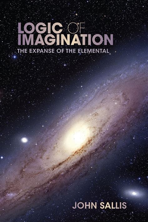 Logic of Imagination The Expanse of the Elemental Doc