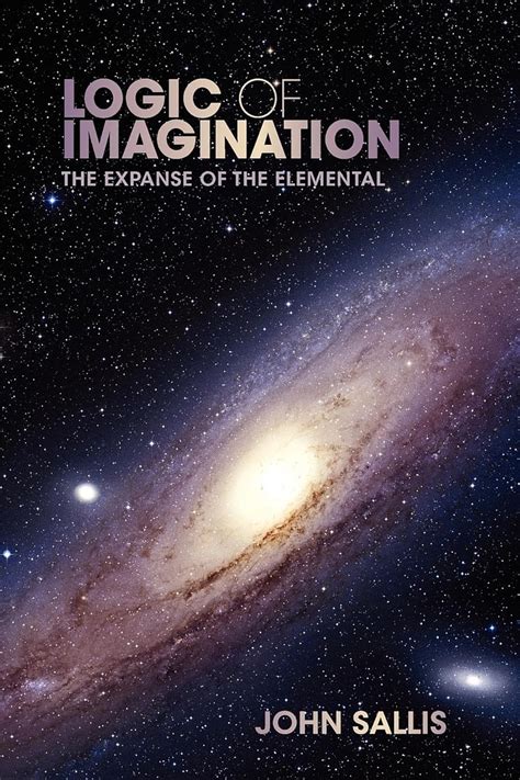 Logic of Imagination The Expanse of the Elemental Doc