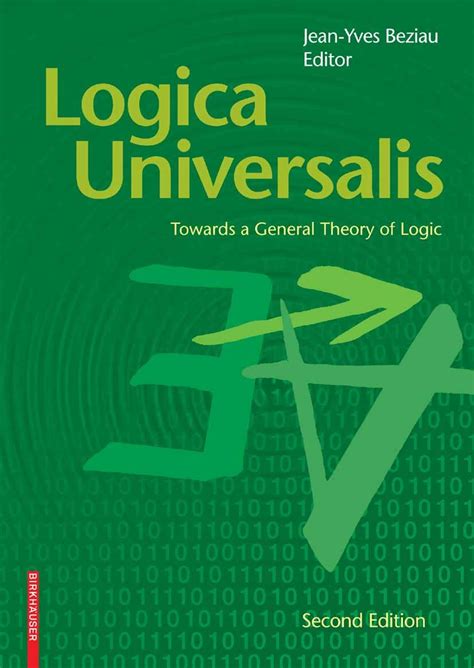Logica Universalis Towards a General Theory of Logic 2nd Edition Reader