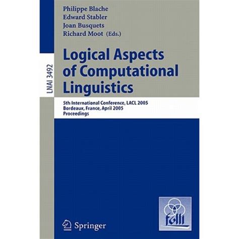 Logical Aspects of Computational Linguistics 5th International Conference, LACL 2005, Bordeaux, Fran Kindle Editon