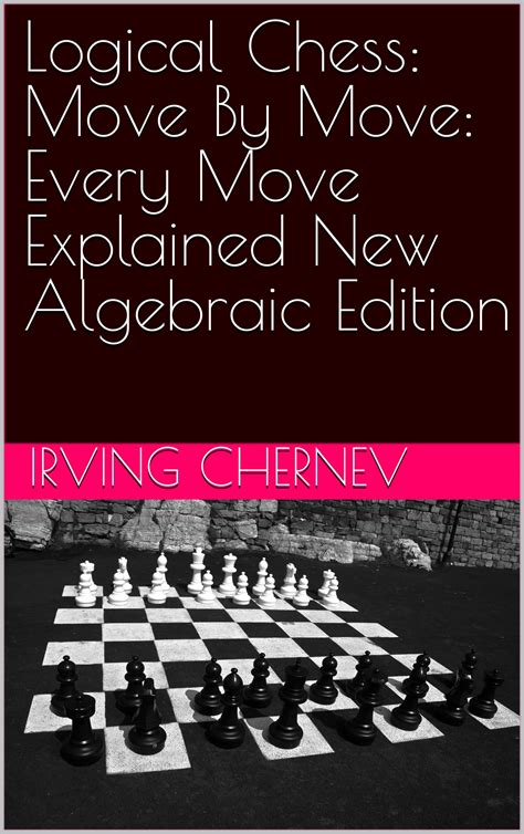 Logical Chess: Move By Move: Every Move Explained New Algebraic Edition PDF