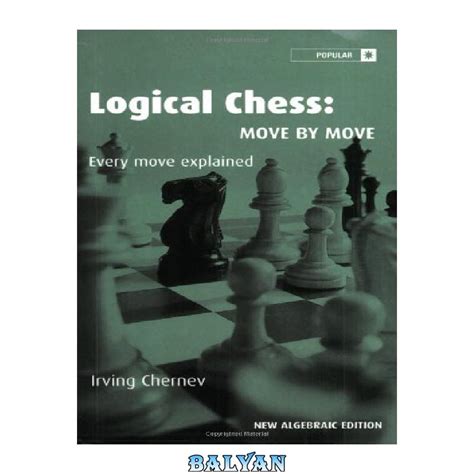 Logical Chess Move By Move Every Move Explained New Algebraic Edition Doc