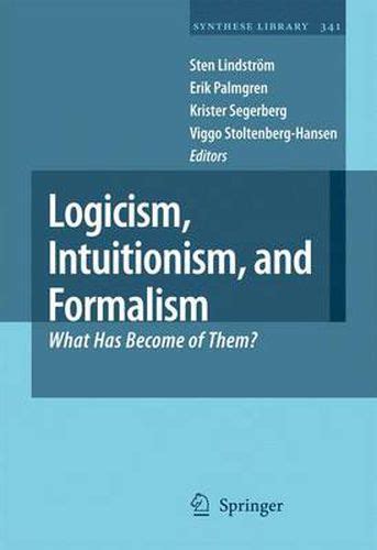 Logicism, Intuitionism, and Formalism What Has Become of Them? Kindle Editon