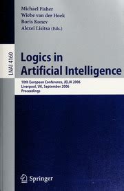 Logics in Artificial Intelligence 10th European Conference, JELIA 2006, Liverpool, UK, September 13- Epub