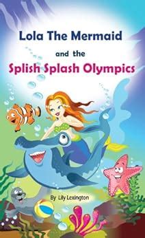 Lola The Mermaid and The Splish Splash Olympics A Beautiful Kid s Picture Book Fun Rhyming Children s Books