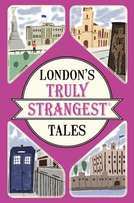 London s Truly Strangest Tales Strangest series Reader