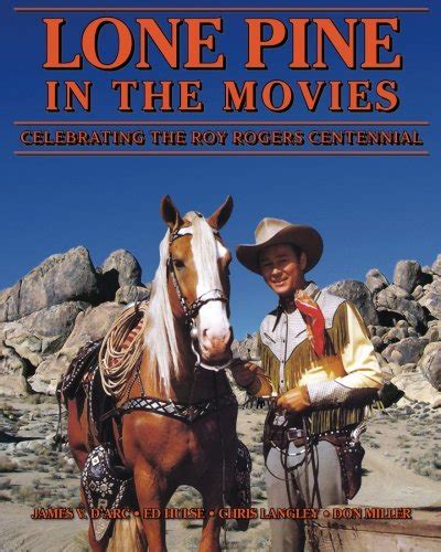 Lone Pine in the Movies Celebrating the Roy Rogers Centennial Doc