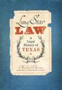 Lone Star Law: A Legal History of Texas Kindle Editon