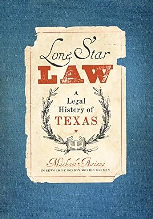 Lone Star Law: A Legal History of Texas Kindle Editon