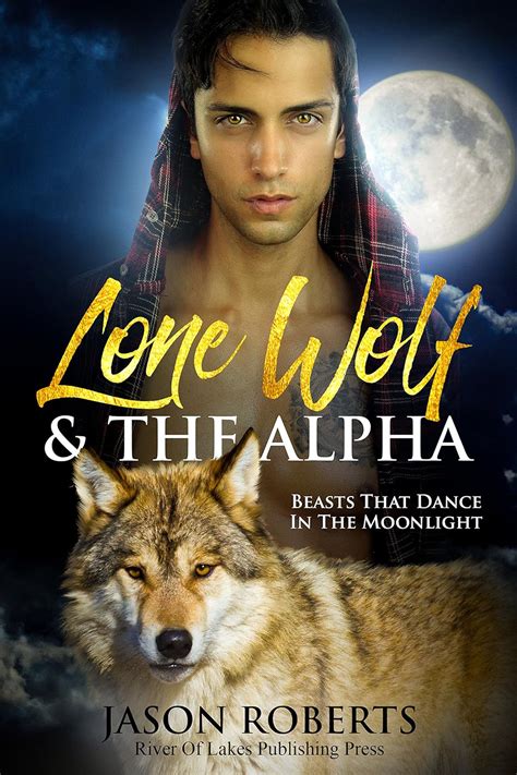 Lone Wolf and The Alpha Beasts That Dance In The Moonlight A Tantalizing MM Shifter Romance PDF
