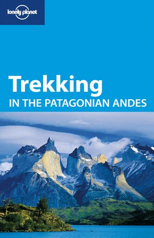 Lonely.Planet.Trekking.in.the.Patagonian.Andes.4.E Ebook Doc