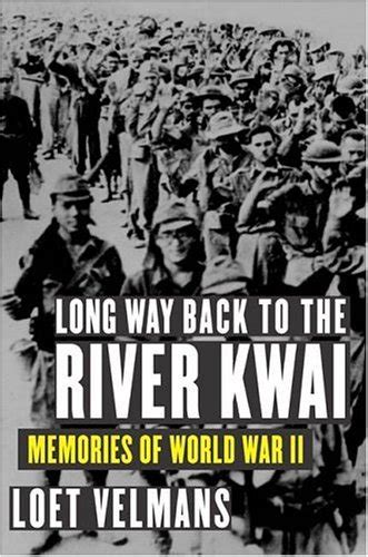 Long Way Back to the River Kwai Memories of World War II Reader