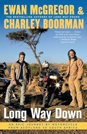 Long Way Down An Epic Journey by Motorcycle from Scotland to South Africa Epub