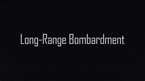 Long-Range Bombardment: