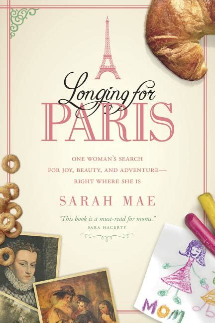 Longing for Paris One Woman s Search for Joy Beauty and Adventure—Right Where She Is Doc