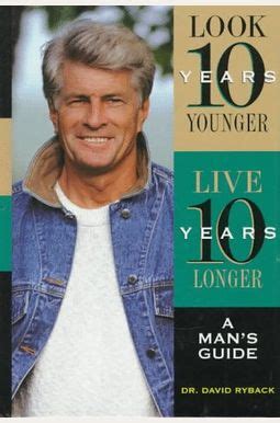 Look Ten Years Younger Live Ten Years Longer A Man&a Reader