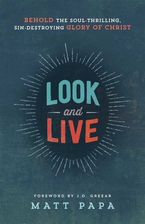 Look and Live Behold the Soul-Thrilling Sin-Destroying Glory of Christ Reader