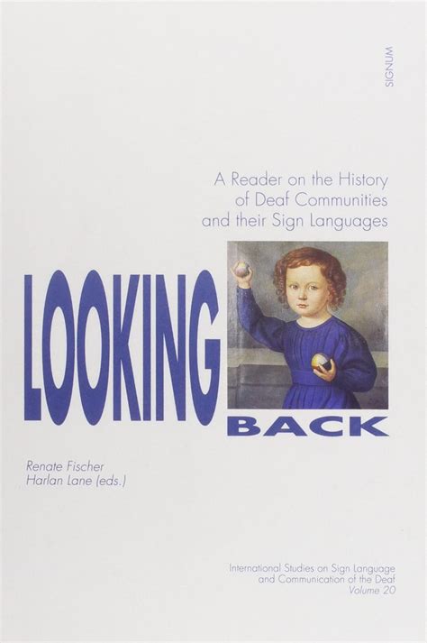 Looking Back A Reader on the History of Deaf Communities and their Sign Languages PDF