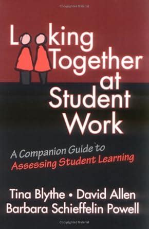 Looking Together At Student Work A Companion Guide To Assessing Student Learning Reader