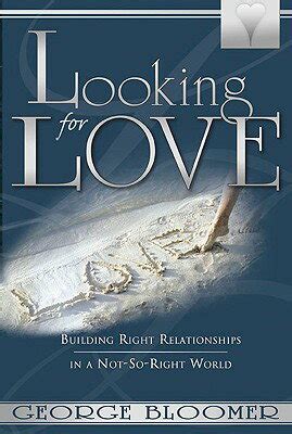 Looking for Love Building Right Relationships in a Not-So-Right World Kindle Editon