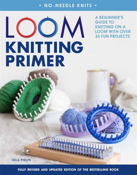 Loom Knitting Primer A Beginner's Guide to Knitting Kindle Editon