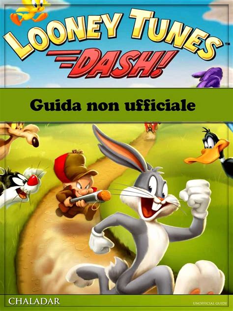 Looney Tunes Dash Guida Non Ufficiale Italian Edition Reader