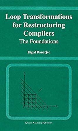 Loop Transformations for Restructuring Compilers The Foundations Doc