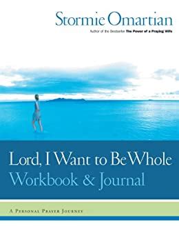 Lord I Want to Be Whole Workbook and Journal A Personal Prayer Journey Doc