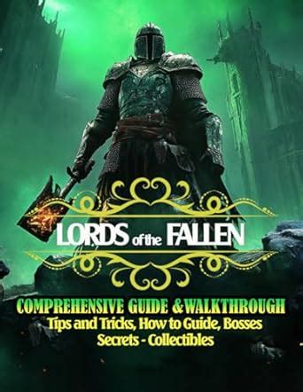 Lords of the Fallen Guide: A Comprehensive Guide to Surviving the Demonic Realm