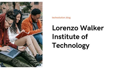 Lorenzo Walker Institute of Technology: 10,000+ Success Stories and Counting