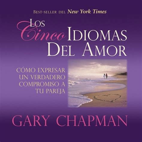 Los Cincos Idiomas del Amor Como Expresar Un Verdadero Compromiso a Tu Pareja Spanish and Spanish Edition Doc