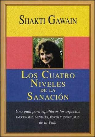 Los Cuatro Niveles de la Sanación Spanish Edition Doc