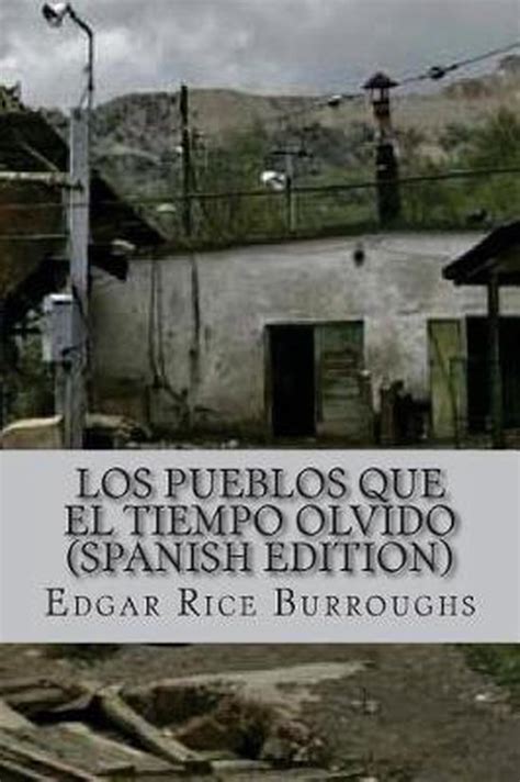Los Pueblos que el Tiempo Olvido Spanish Edition Kindle Editon