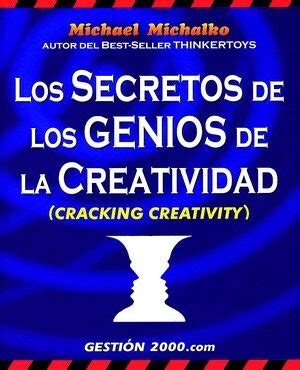 Los Secretos de Los Genios de La Creatividad Cracking Creativity The Secrets of Creative Genius Spanish Edition Epub